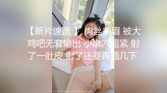 【新片速遞 】  高颜值女神骚舞，裸舞，口交假鸡吧，丝袜高跟大黑牛，潮吹射自己一脸淫水