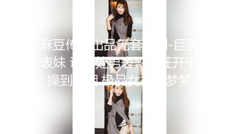 【新片速遞】    ✌电报阿呆新年放送美女少妇合集，各种怼B拍，上去舔几口尝尝味道❤️（四）【1.12GB/MP4/21:18】