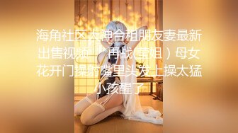 最美学妹姐妹花【大四学妹吞精内射】携骚闺蜜和两个粉丝疯狂4P轮操 玩的太嗨无套爆操粉穴内射