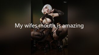 My wifes mouth is amazing