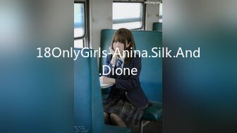 18OnlyGirls-Anina.Silk.And.Dione