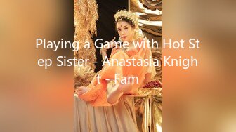 Playing a Game with Hot Step Sister - Anastasia Knight - Fam